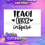 Free Teach Love Inspire Free School Quotes Free SVG - Instant Download
