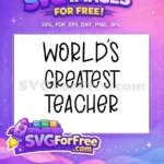 Free Worlds Greatest Free Teacher Quote School Free SVG - Instant Download