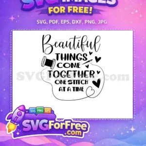 Free Beautiful Things Free Sewing Quote Free Sewing Sayings Free SVG