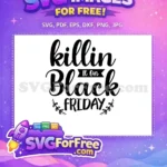 Free Killin It Free Black Friday Shopping Free SVG - Instant Download