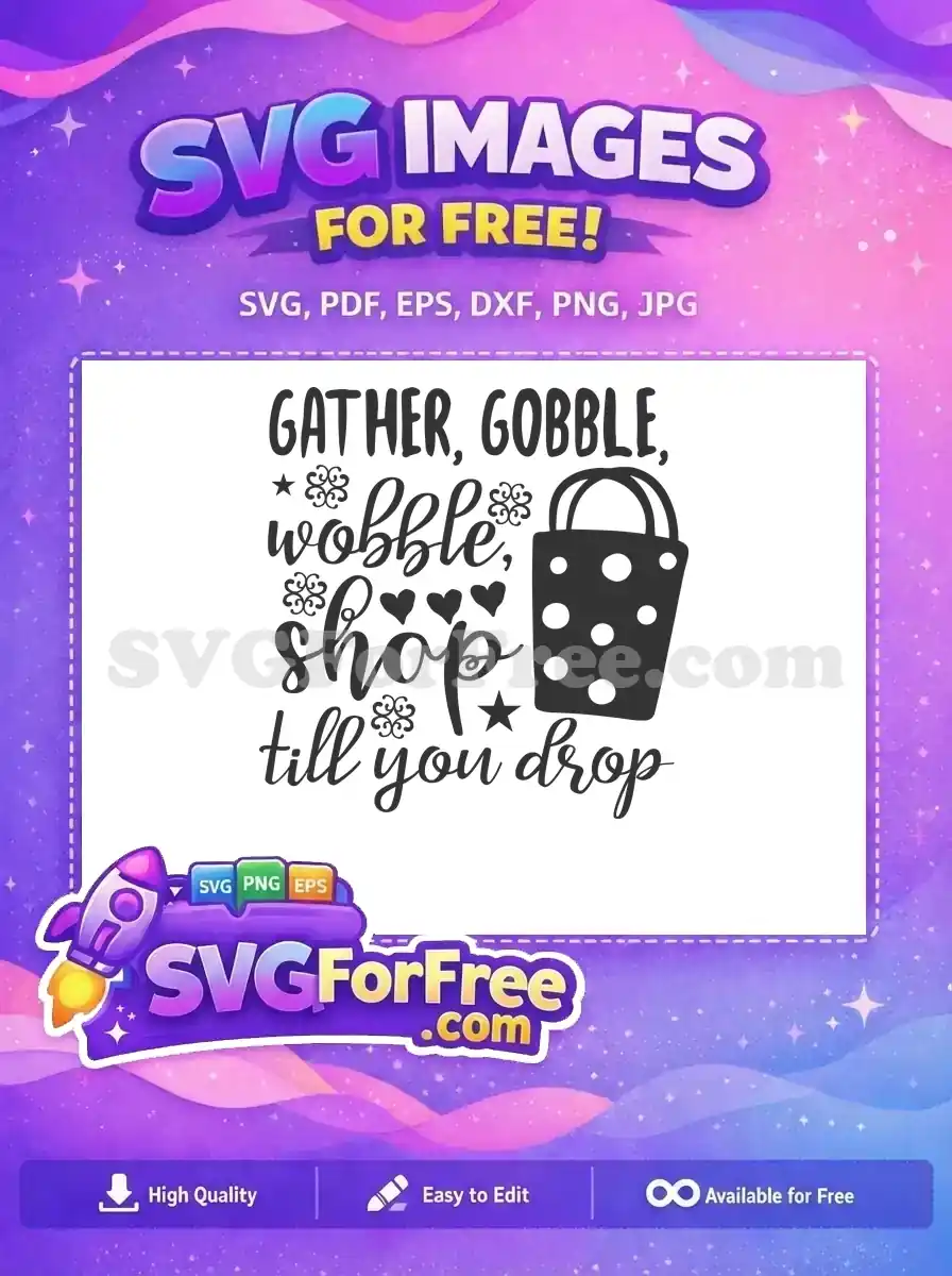 Free Gather Gobble Wobble Free Shop Till Drop Shopping Free SVG