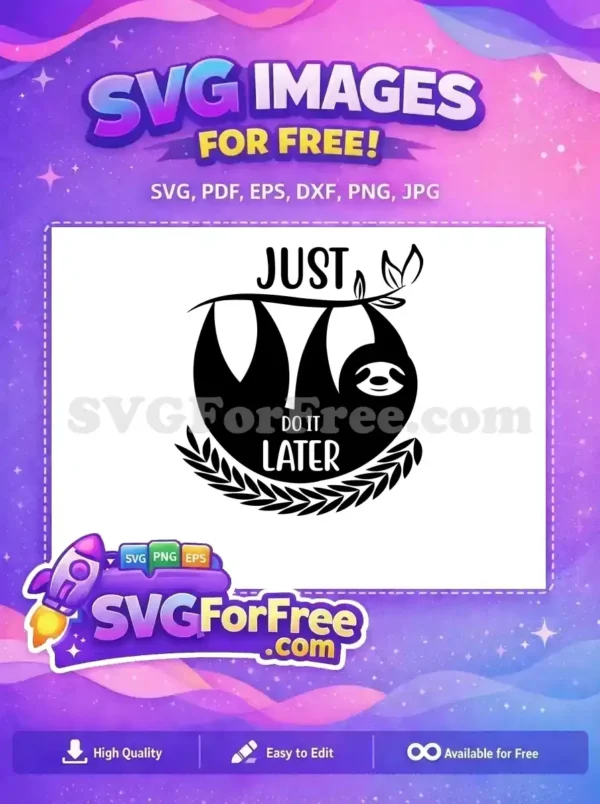 Free Hanging Sloth Free Just Do It Later Quote Free SVG