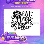 Free Eat Sleep Free Play Soccer Free Quotes SVG - Instant Download