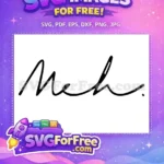 Free Meh Expression Free Calligraphy Design Soul Free SVG - Instant Download