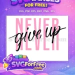 Free Pink Never Free Give Up Motivation Sport Free SVG - Instant Download