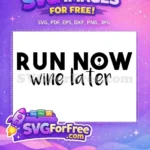Free Run Now Free Wine Later Sport Free SVG - Instant Download