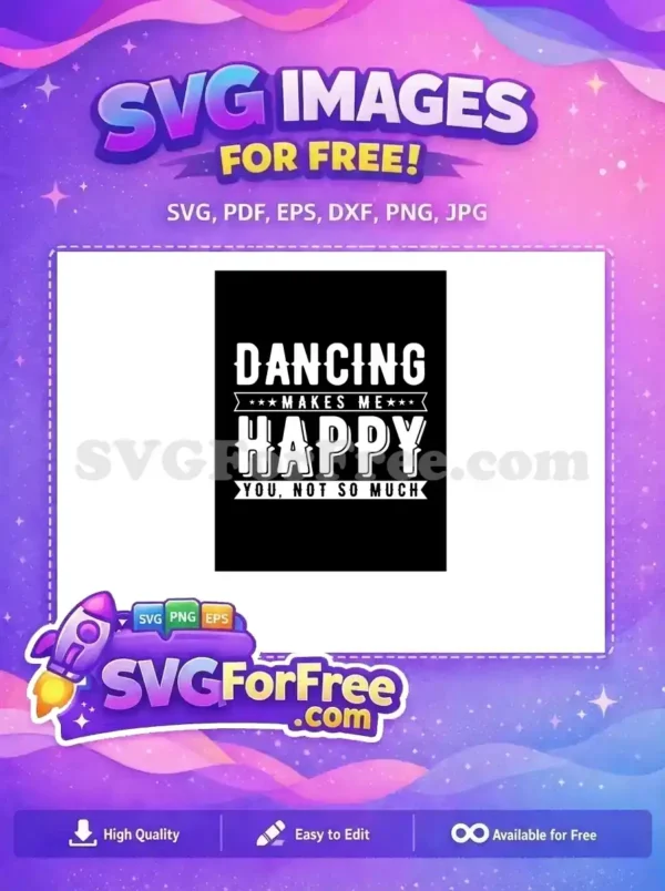 Free Dancing Makes Happy Free You Not So Free SVG