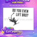 Free Ski Lift Free Silhouette Do You Even Lift Bro Free SVG - Instant Download