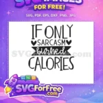 Free Sarcasm Calories Quote Free Workout Motivation Funny Free SVG - Instant Download
