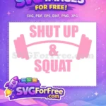 Free Pink Shut Up Free Squat Barbell Gym Free SVG - Instant Download