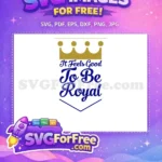 Free Golden Crown Free It Feels Good Royal Free SVG - Instant Download