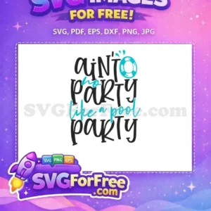 Free Ain't No Party Free Pool Party Text Free SVG