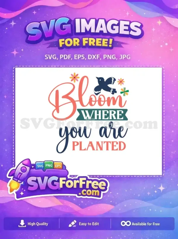 Free Bloom Where You Are Free Bird Flowers Free SVG Free Bloom Where You Are Free Bird Flowers Free SVG