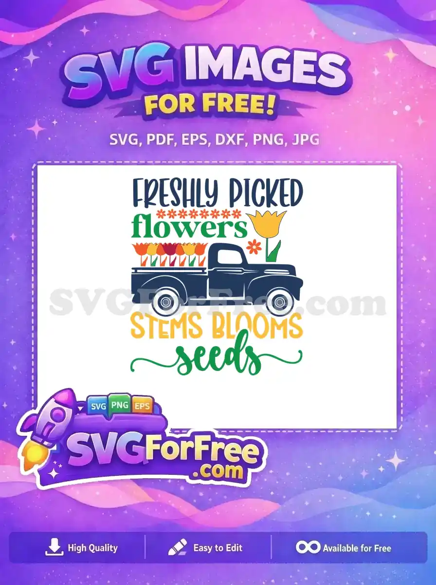 Free Farm Truck Free Spring Flowers Fresh Picked Free SVG