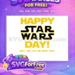Free Yellow Happy Free Star Wars Day Free SVG - Instant Download