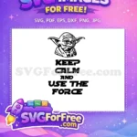 Free Yoda Portrait Free Keep Calm Use Force Star Wars Free SVG - Instant Download