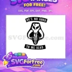 Free Boba Fett Skull Free He's No Good Star Wars Free SVG 1 - Instant Download