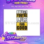 Free Rule Number One Free You're In Life For Good Free SVG - Instant Download